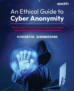 An Ethical Guide to Cyber Anonymity - Gunawardana, Kushantha