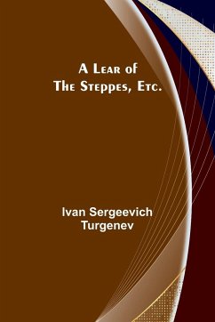 A Lear of the Steppes, etc. - Sergeevich Turgenev, Ivan