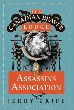 The Canadian Beaver Lodge Assassins Association - Cripe, Jerry