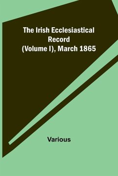 The Irish Ecclesiastical Record (Volume I), March 1865 - Various