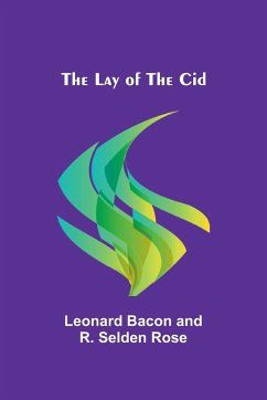 The Lay of the Cid - Bacon, Leonard; Rose, R. Selden