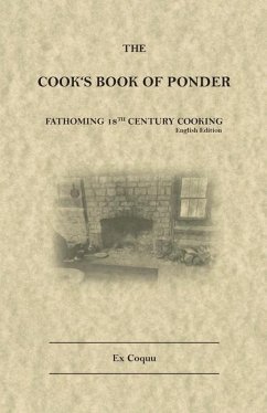The Cook's Book of Ponder: 18th century cooking - Coquu, Ex; Rose