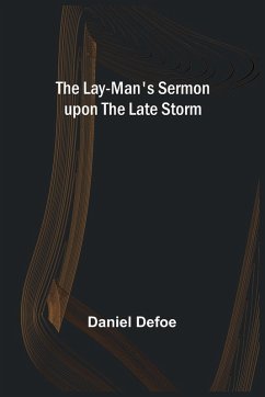 The Lay-Man's Sermon upon the Late Storm - Defoe, Daniel