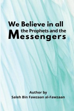 We Believe in all the Prophets and the Messengers - Al-Fawzaan, Saleh Ibn Fawzaan