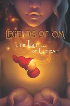 Legends of OM: and the Light of Courage - Bishop, E. K. R.