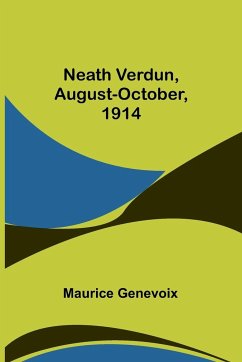 Neath Verdun, August-October, 1914 - Genevoix, Maurice