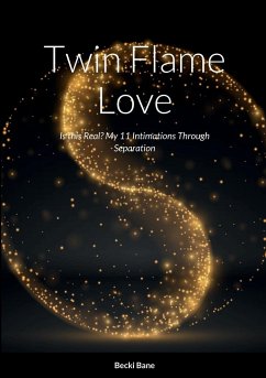 Twin Flame Love: Is this Real? My 11 Intimations Through Separation - Bane, Becki