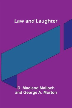 Law and Laughter - Malloch, D. Macleod; Morton, George A.