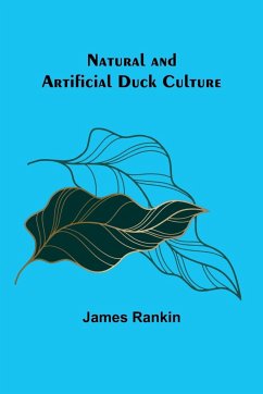 Natural and Artificial Duck Culture - Rankin, James