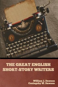 The Great English Short-Story Writers - Dawson, William J.; Dawson, Coningsby W.