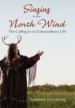 Singing to the North Wind: The Calling to an Extraordinary Life - Ravenswing, Susannah