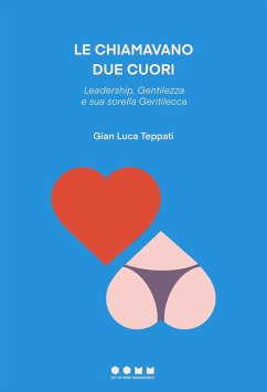 Le chiamavano Due Cuori: Leadership, Gentilezza e sua sorella Gentilecca - Teppati, Gian Luca