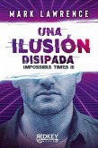 Una ilusión disipada: Impossible Times III Una ilusión disipada: Impossible Times III