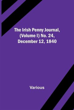 The Irish Penny Journal, (Volume I) No. 24, December 12, 1840 - Various