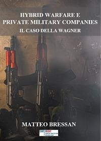 Hybrid warfare e Private Military Companies: Il caso della Wagner - Bressan, Matteo