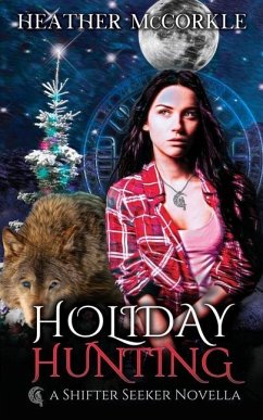 Holiday Hunting: A Shifter Seeker Novella - Mccorkle, Heather