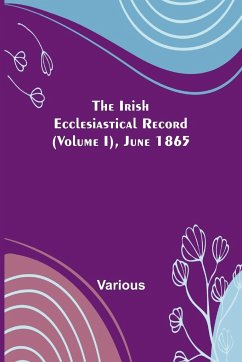 The Irish Ecclesiastical Record (Volume I), June 1865 - Various