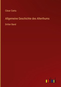 Allgemeine Geschichte des Alterthums - Cantu, Cäsar