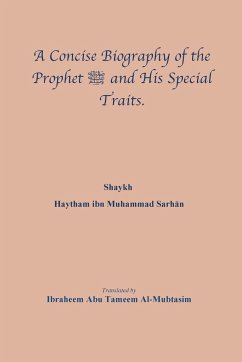 A Concise Biography of the Prophet صلى الله عليه وسلم and Hi - Haytham Ibn Muhammad Sarh&257;n, Shaykh