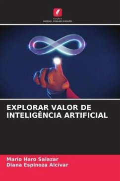 EXPLORAR VALOR DE INTELIGÊNCIA ARTIFICIAL - Haro Salazar, Mario;Espinoza Alcívar, Diana