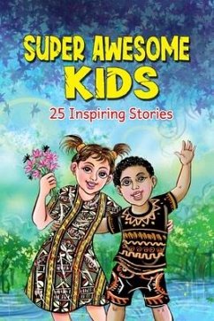 Super Awesome Kids: A Collection Of 25 Short Inspiring Stories Of Awesome Boys and Girls About Kindness, Growth Mindset, Mindfulness, Conf - Ebibi, John
