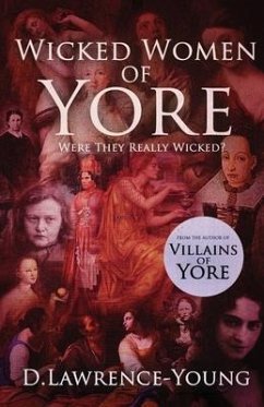 Wicked Women of Yore: Were They Really Wicked? - Lawrence-Young, D