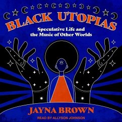 Black Utopias: Speculative Life and the Music of Other Worlds - Brown, Janya