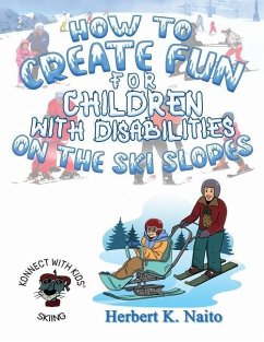 How to Create Fun for Children with Disabilities on the Ski Slopes - Naito, Herbert K.