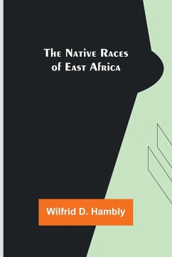 The Native Races of East Africa - D. Hambly, Wilfrid