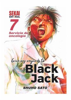 Give my regards to Black Jack 7 : servicio de oncología - Sato, Syuho