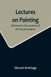 Lectures on Painting; Delivered to the... - Bild 1