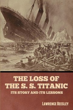 The Loss of the S. S. Titanic - Beesley, Lawrence