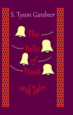 The Bells of Ninst and Tales - Gardner, S. Tyson