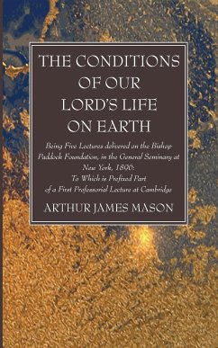 The Conditions of Our Lord's Life on Earth - Mason, Arthur James