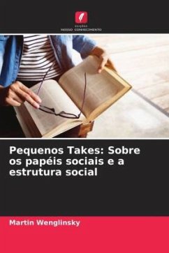 Pequenos Takes: Sobre os papéis sociais e a estrutura social - Wenglinsky, Martin