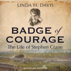 Badge of Courage: The Life of Stephen Crane - Davis, Linda H.