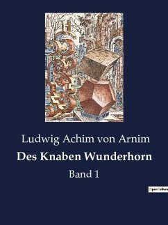 Des Knaben Wunderhorn - Arnim, Ludwig Achim Von