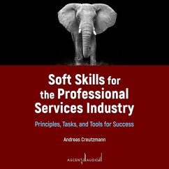 Soft Skills for the Professional Services Industry: Principles, Tasks, and Tools for Success - Creutzmann, Andreas