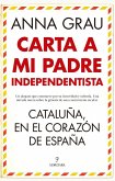 Carta a mi padre independentista: Cataluña, en el corazón de España Carta a mi padre independentista: Cataluña, en el corazón de España