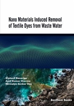 Nano Materials Induced Removal of Textile Dyes from Waste Water - Sharma, Amit Kumar; Das, Nirmalya Sankar; Banerjee, Diptonil