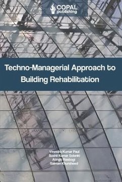 Techno-Managerial Approach to Building Rehabilitation - Solanki, Sushil Kumar; Rastogi, Abhijit; Khursheed, Salman