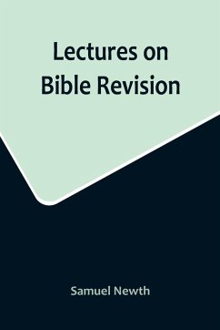 Lectures on Bible Revision - Newth, Samuel