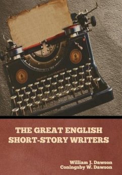 The Great English Short-Story Writers - Dawson, William J; Dawson, Coningsby W