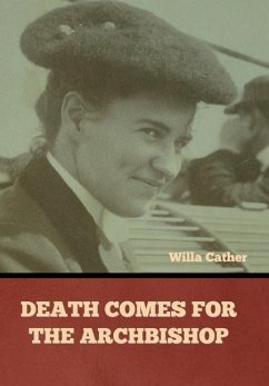 Death Comes for the Archbishop Willa Cather - Cather, Willa