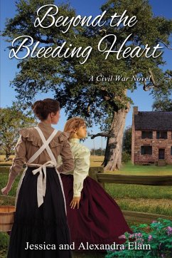 Beyond the Bleeding Heart - Elam, Jessica; Elam, Alexandra