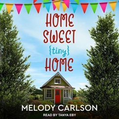 Home Sweet Tiny Home - Carlson, Melody