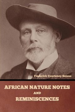 African Nature Notes and Reminiscences - Selous, Frederick Courteney