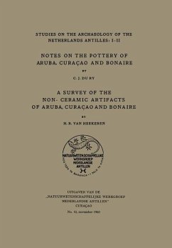 Notes on the Pottery of Aruba, Curacao and Bonaire/a Survey of the Non-Ceramic Artifacts of Aruba, Curacao and Bonaire - Dury, C J; Heekeren, H R van