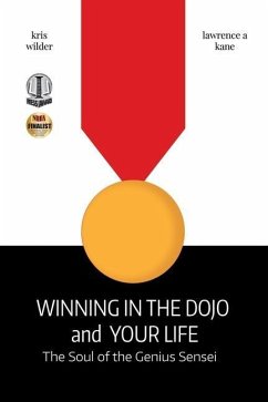 Winning in the Dojo and Your Life: Soul of the Genius Sensei - Kane, Lawrence; Wilder, Kris