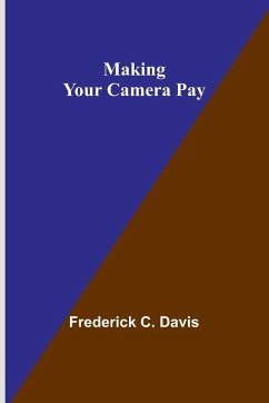 Making Your Camera Pay - C. Davis, Frederick